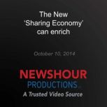 The New Sharing Economy can enrich, PBS NewsHour