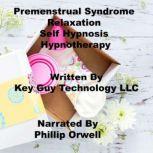 Pre Menstrual Syndrome Relaxation Sel..., Key Guy Technology LLC