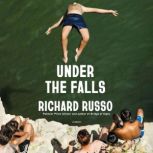 Under the Falls, Richard Russo