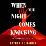 When the Night Comes Knocking, Katherine Daniel