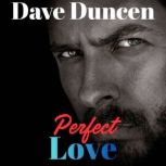 Perfect Love, Dave Duncen