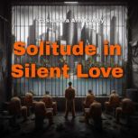 Solitude in Silent Love, Cassandra Ann Seeley