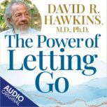 The Power of Letting Go, David R. Hawkins, MDPHD