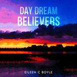 Day Dream Believers, Eileen C Boyle