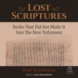 Lost Scriptures Books that Did Not M..., Bart D. Ehrman