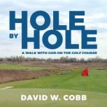 Hole by Hole, David W. Cobb