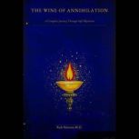 THE WINE OF ANNIHILATION, Rob Newton M.D.