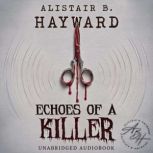 Echoes Of A Killer, Alistair B. Hayward