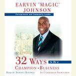 32 Ways to Be a Champion in Business, Earvin Magic Johnson