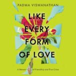 Like Every Form of Love, Padma Viswanathan