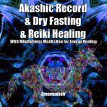 Akashic Record  Dry Fasting  Reiki ..., Greenleatherr