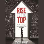 Rise to the Top, Stacey Hawley