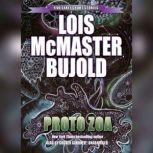 Proto Zoa, Lois McMaster Bujold