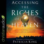 Accessing the Riches of Heaven, Patricia King