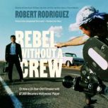 Rebel Without a Crew, Robert Rodriguez