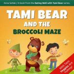 Tami Bear and the Broccoli Maze, Anna Setlak