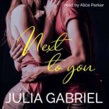 Next to You, Julia Gabriel