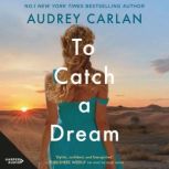 To Catch a Dream, Audrey Carlan