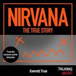 Nirvana The True Story, Everett True