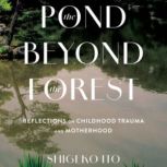 The Pond Beyond the Forest, Shigeko Ito