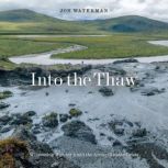 Into the Thaw, Jon Waterman