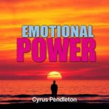 Emotional Power Unleash Your Potenti..., Cyrus Pendleton