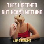 They Listened But Heard Nothing, Asia Stribling