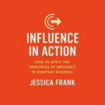 Influence in Action, Jessica Frank