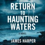 Return to Haunting Waters, James Harper