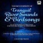 Natures Symphony of Tranquil River S..., Cedar Skye