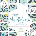 Toronto Method Mindfulness Handbook, Ari Kaplan