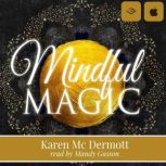 Mindful Magic, Karen Mc Dermott