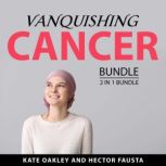 Vanquishing Cancer Bundle, 2 in 1 Bun..., Kate Oakley