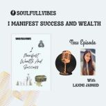 I Manifest Success And Wealth In My L..., Laxmi Jangid