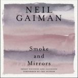 Smoke and Mirrors Short Fictions and Illusions, Neil Gaiman