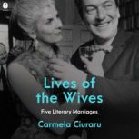 Lives of the Wives, Carmela Ciuraru