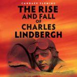The Rise and Fall of Charles Lindberg..., Candace Fleming