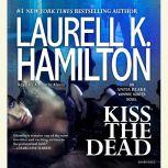 Kiss the Dead, Laurell K. Hamilton
