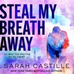 Steal My Breath Away, Sarah Castille