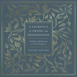 A Sacrifice of Praise and Thanksgivin..., Wendy Speake