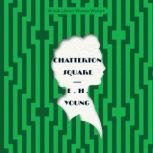Chatterton Square, E.H. Young