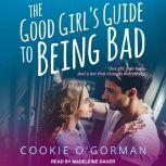 The Good Girl's Guide to Being Bad, Cookie O'Gorman