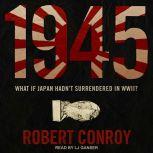 1945 A Novel, Robert Conroy