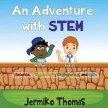 An Adventure With STEM, Jermiko Thomas