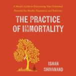 The Practice of Immortality, Ishan Shivanand