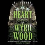 Heart of the Wyrdwood, RJ Barker