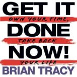 Get it Done Now! 2nd Edition, Brian Tracy