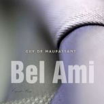 Bel Ami, Guy de Maupassant