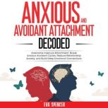 Anxious and Avoidant Attachment Decod..., Eva Spencer