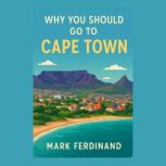 Why You Should Go to Cape Town, Mark Ferdinand